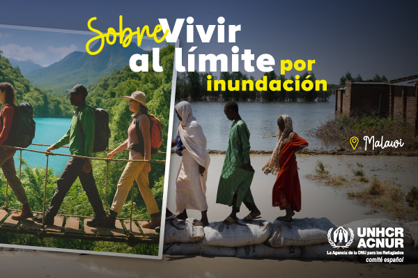 AL LÍMITE SOBREVIVIR FRENTE A LAS INUNDACIONES - ACNUR